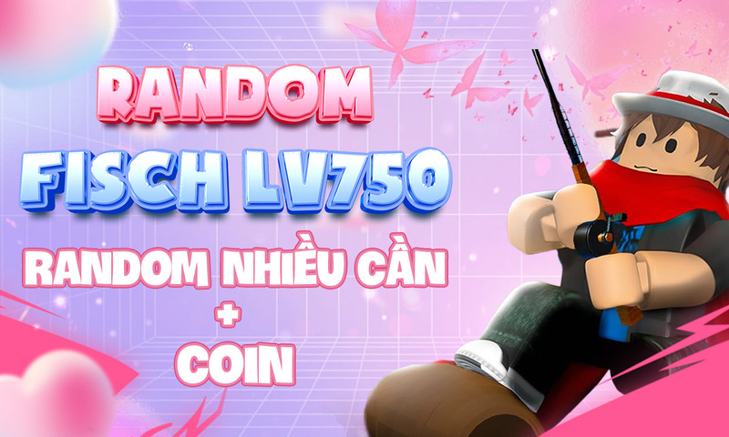 Random fisch lv750+ random nhiều cần + coin